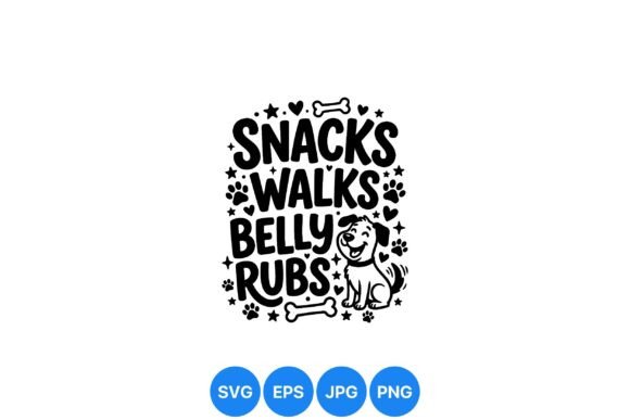 Dog Snacks Walks Belly Rubs SVG